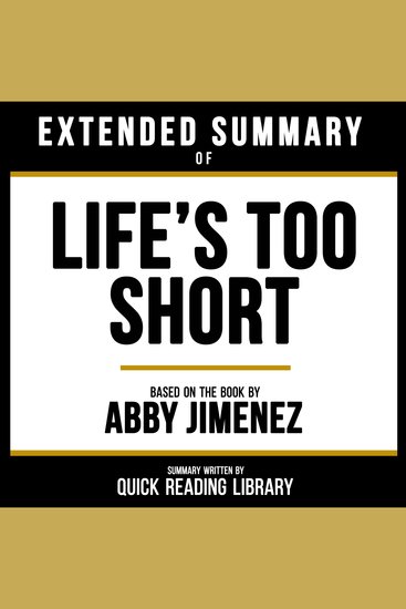 Extended Summary - Life’s Too Short - Based On The Book By Abby Jimenez - cover