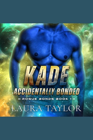 Kade: Accidentally Bonded - An MM Sci-fi Alien Romance - cover