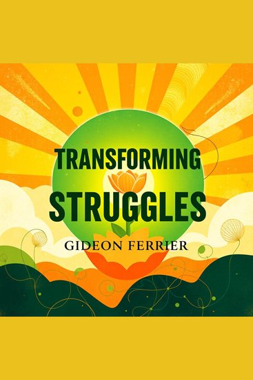 Transforming Struggles: Secrets to Thriving with the Twelve Steps - "Unlock your potential with our audio lessons—master the Twelve Steps and thrive through your struggles!" - cover