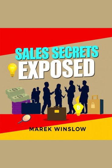 Sales Secrets Exposed: Win Every Deal and Thrive! - "Unlock sales mastery! Discover dynamic audio lessons in 'Sales Secrets Exposed' and close every deal with confidence!" - cover