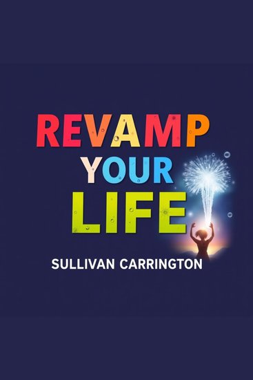 Revamp Your Life: Easy Steps to Stop Procrastinating and Thrive - "Revamp Your Life with easy steps to conquer procrastination and unlock your potential today!" - cover