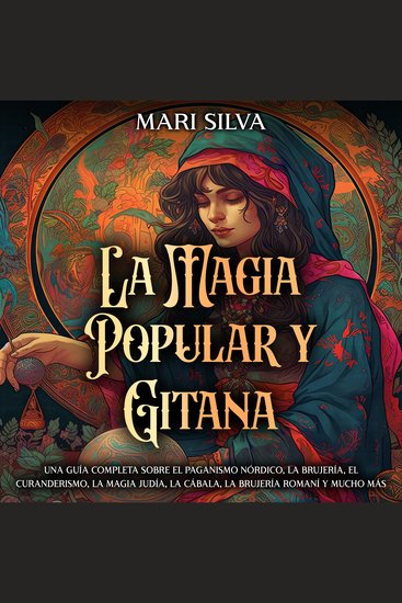 La magia popular y gitana: Una guía completa sobre el paganismo nórdico la brujería el curanderismo la magia judía la cábala la brujería romaní y mucho más - cover