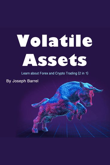 Volatile Assets - Learn about Forex and Crypto Trading (2 in 1) - cover