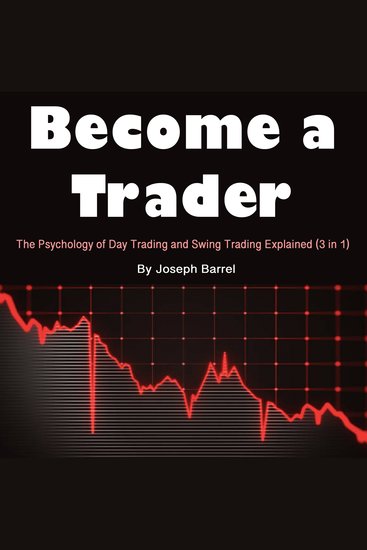 Become a Trader - The Psychology of Day Trading and Swing Trading Explained (3 in 1) - cover