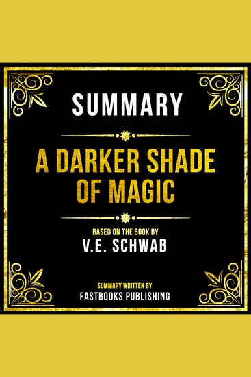Summary - A Darker Shade Of Magic - Based On The Book By VE Schwab - cover