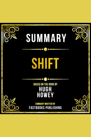 Summary - Shift - Based On The Book By Hugh Howey - cover