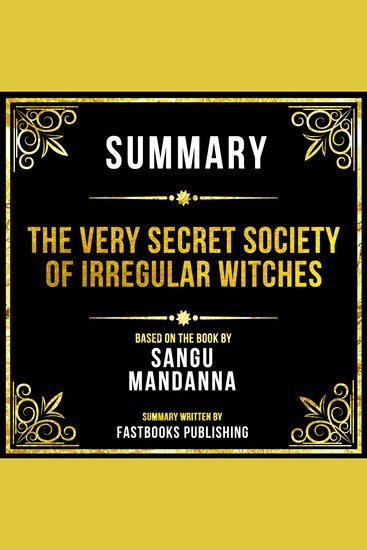 Summary - The Very Secret Society Of Irregular Witches - Based On The Book By Sangu Mandanna - cover