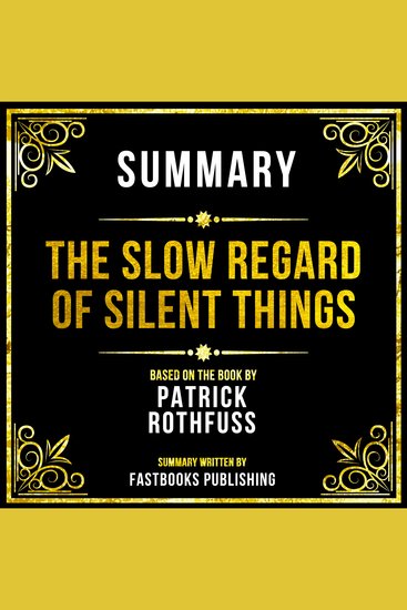 Summary - The Slow Regard Of Silent Things - Based On The Book By Patrick Rothfuss - cover