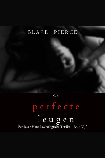 De perfecte leugen (Een Jessie Hunt Psychologische Thriller – Boek Vijf) - Digitaal voorgelezen door een electronisch gegenereerde stem - cover