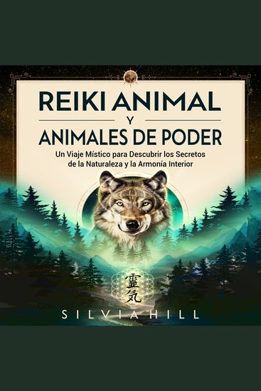 Reiki animal y animales de poder: Un viaje místico para descubrir los secretos de la naturaleza y la armonía interior - cover