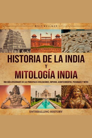 Historia de la India y Mitología India: Una guía apasionante de las principales civilizaciones imperios acontecimientos personajes y mitos - cover