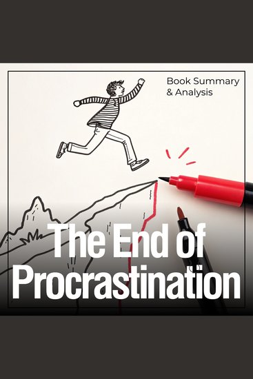 End of Procrastination The: Book Summary & Analysis - cover