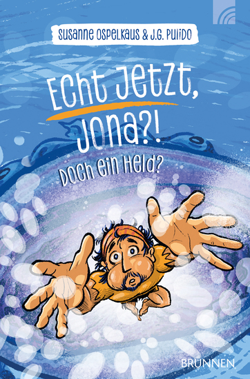 Echt jetzt Jona?! - Und doch ein Held? - Eine moderne romanhafte Nacherzählung der biblischen Geschichte von Jona über Ängste Enttäuschung Einsicht und Gerechtigkeit ab 10 Jahren - cover
