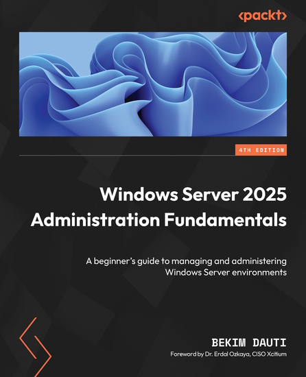 Windows Server 2025 Administration Fundamentals - A beginner's guide to managing and administering Windows Server environments - cover