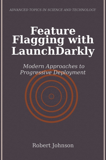 Feature Flagging with LaunchDarkly - Modern Approaches to Progressive Deployment - cover