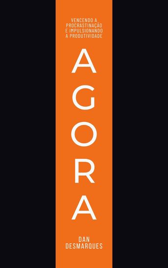 Agora - Vencendo a Procrastinação e Impulsionando a Produtividade - cover