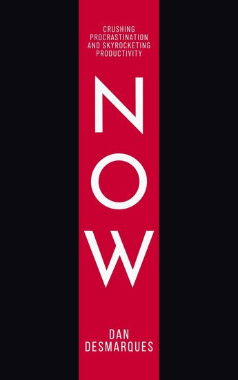 Now - Crushing Procrastination and Skyrocketing Productivity - cover