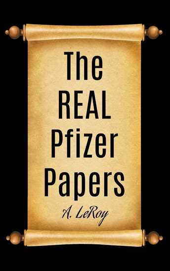 The REAL Pfizer Papers - What Investigators Missed in the Documents Released by the FDA - cover