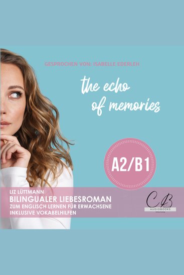 The echo of memories - Bilingualer Liebesroman zum Englisch lernen für Erwachsene inkl Vokabelhilfen (A2 B1) - cover