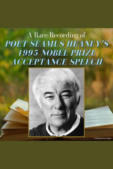 A Rare Recording of Poet Seamus Heaney’s 1995 Nobel Prize Acceptance Speech - cover