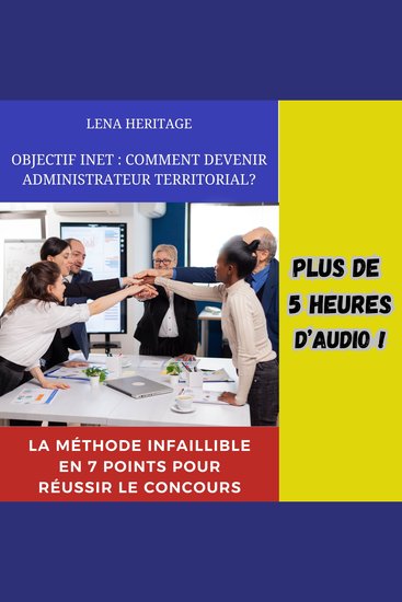 OBJECTIF INET: COMMENT DEVENIR ADMINISTRATEUR TERRITORIAL ? - La méthode infaillible en 7 points pour réussir le concours - cover