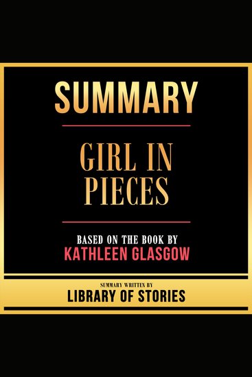 Summary - Girl In Pieces - Based On The Book By Kathleen Glasgow - cover