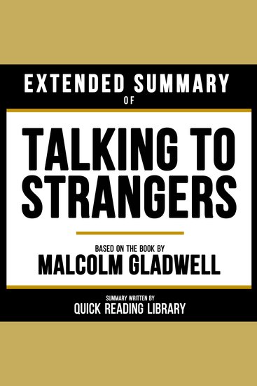 Extended Summary - Talking To Strangers - Based On The Book By Malcolm Gladwell - cover