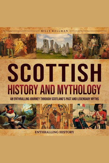 Scottish History and Mythology: An Enthralling Journey Through Scotland's Past and Legendary Myths - cover