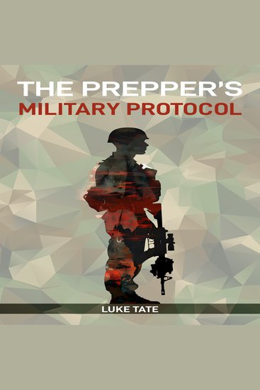 PREPPER’S MILITARY PROTOCOL THE - Essential Survival Tactics from Military Experts: Stay Ready Stay Safe - cover