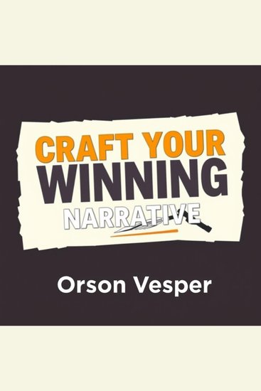 Craft Your Winning Narrative: Secrets to Stand Out in a Crowded Digital World - "Transform your narrative skills! Dive into dynamic audio lessons for crafting your unique digital presence" - cover