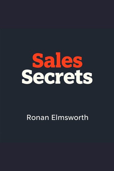 Sales Secrets: Effortless Strategies to Skyrocket Your Success - "Revamp your sales strategy! Enjoy immersive audio lessons designed to enhance your success with Sales Secrets" - cover