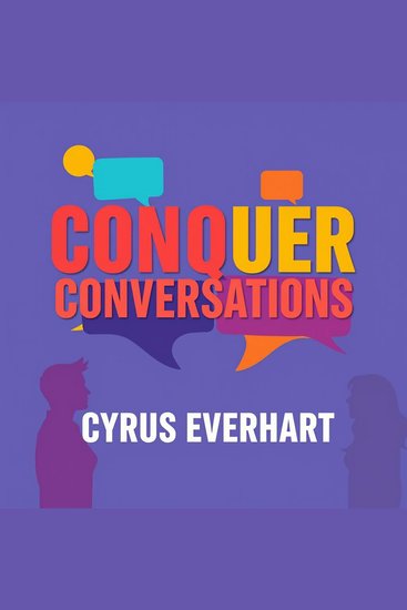 Conquer Conversations: The Art of Winning Customer Engagement - "Master customer engagement! Dive into dynamic audio lessons for unbeatable conversational skills and success" - cover