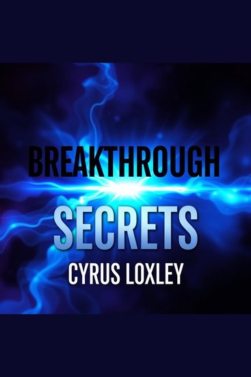 Breakthrough Secrets: Reversing Memory Loss and Restoring Your Brain Power - "Elevate your memory skills! Discover powerful audio lessons in Breakthrough Secrets designed to restore your brain’s vitality" - cover