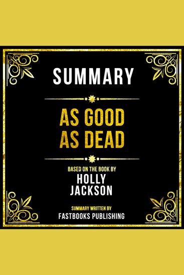 Summary - As Good As Dead - Based On The Book By Holly Jackson - cover
