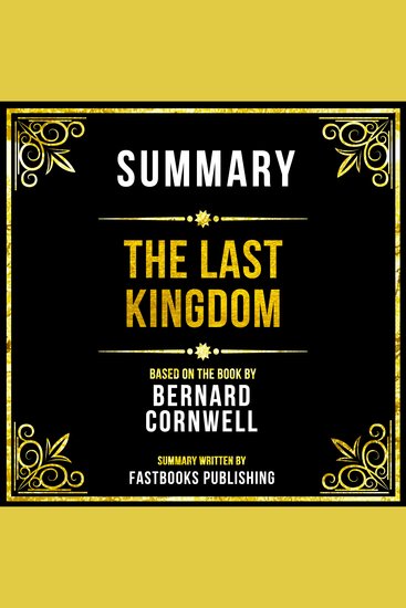 Summary - The Last Kingdom - Based On The Book By Bernard Cornwell - cover