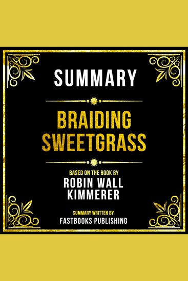 Summary - Braiding Sweetgrass - Based On The Book By Robin Wall Kimmerer - cover