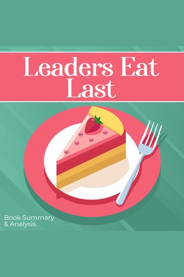 Leaders Eat Last: Book summary & analysis - cover
