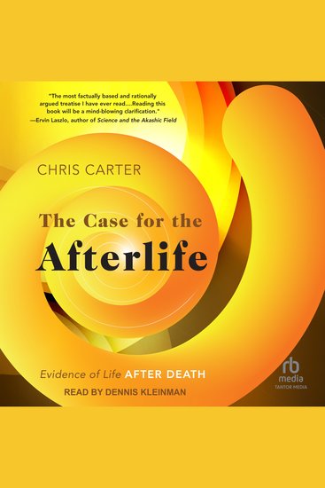 The Case for the Afterlife - Evidence of Life After Death - cover