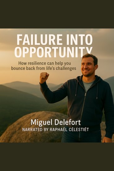 FAILURE INTO OPPORTUNITY - How resilience can help you bounce back from life's challenges - cover