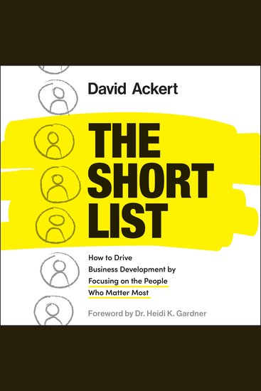 The Short List - How to Drive Business Development by Focusing on the People Who Matter Most - cover