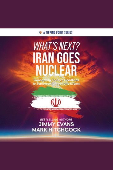 What's Next? Iran Goes Nuclear - Connecting Today's Headlines to Tomorrow's Prophetic Events - cover