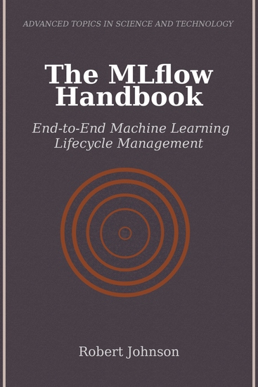 The MLflow Handbook - End-to-End Machine Learning Lifecycle Management - cover