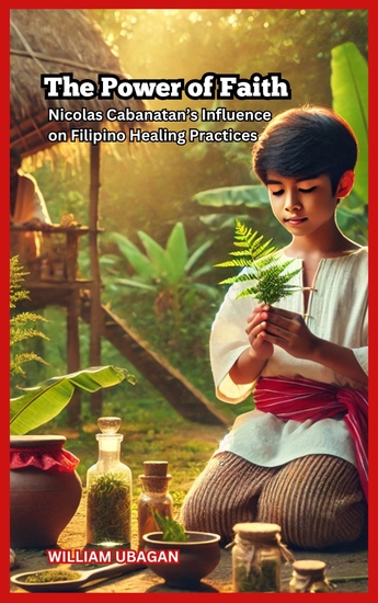 The Power of Faith - Nicolas Cabanatan’s Influence on Filipino Healing Practices - cover