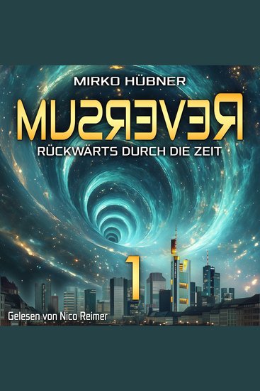 Reversum: Rückwärts durch die Zeit (Band 1 der Reversum-Trilogie Auftakt zu einer Zeitreise-Saga) - cover