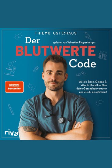 Der Blutwerte-Code - Was dir Eisen Omega-3 Vitamin D und Co über deine Gesundheit verraten und wie du sie optimierst - cover