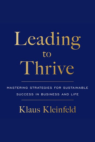 Leading to Thrive - Mastering Strategies for Sustainable Success in Business and Life - cover