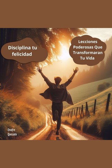 Disciplina Tu Felicidad - Lecciones Poderosas Que Transformaran Tu Vida - cover