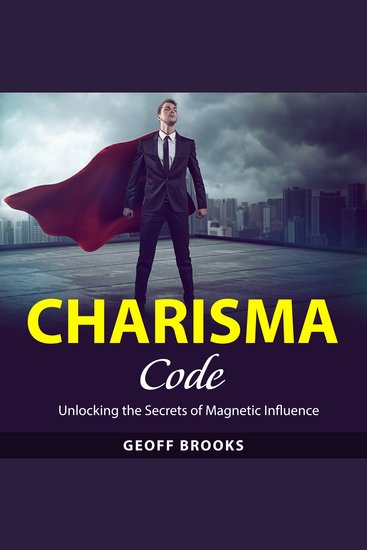 Charisma Code - Unlocking the Secrets of Magnetic Influence - cover