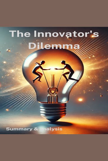 Innovator's Dilemma The: Book summary & analysis - cover