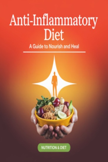 Anti-Inflammatory Diet: A Guide to Nourish and Heal - cover